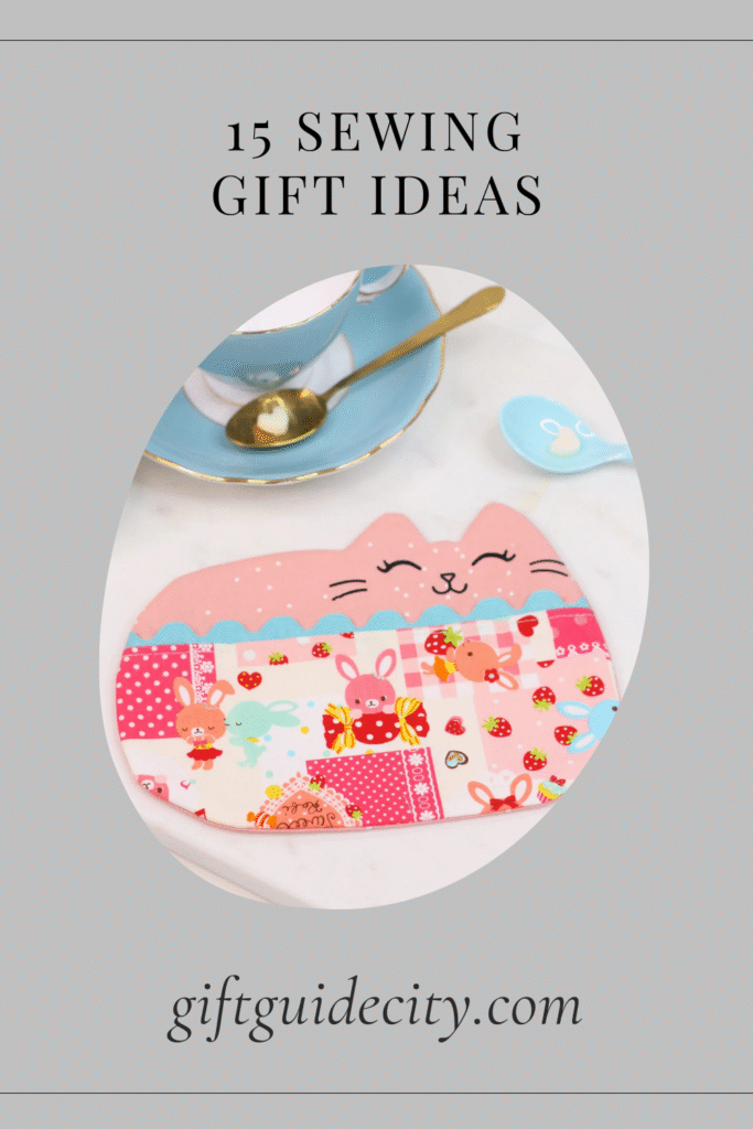 15 Sewing Gift Ideas