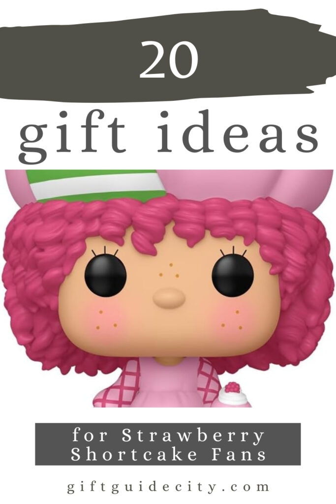 20 Strawberry Shortcake Gift Ideas