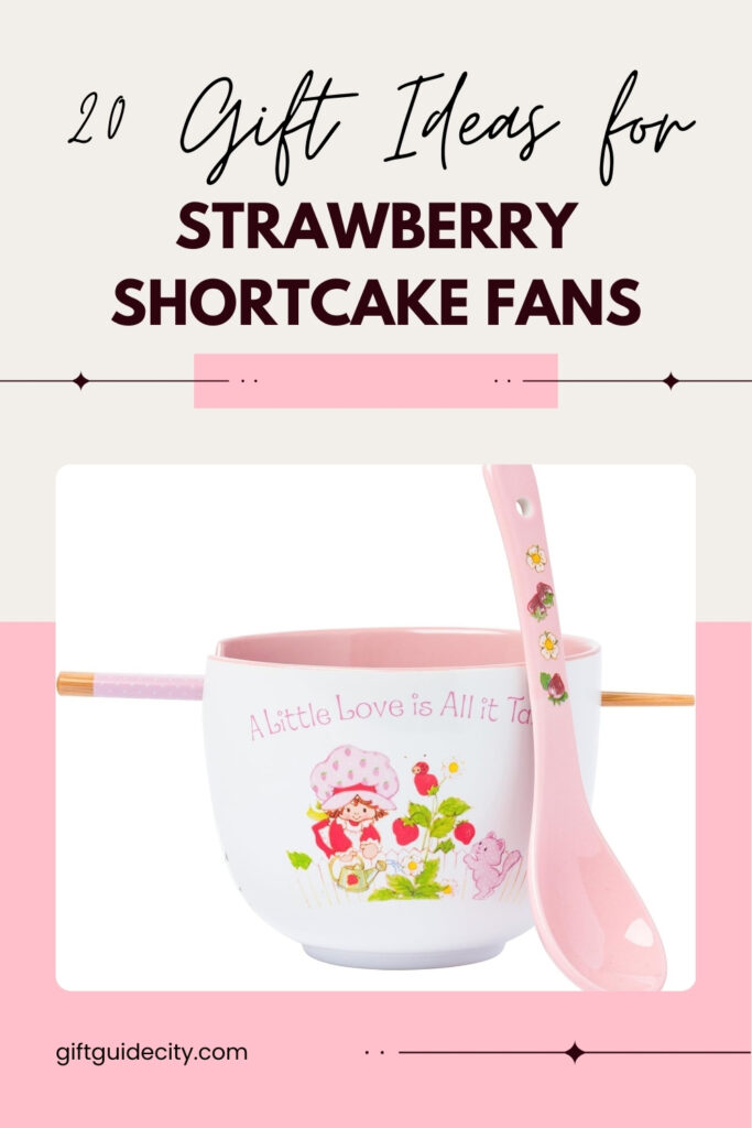 20 Strawberry Shortcake Gift Ideas